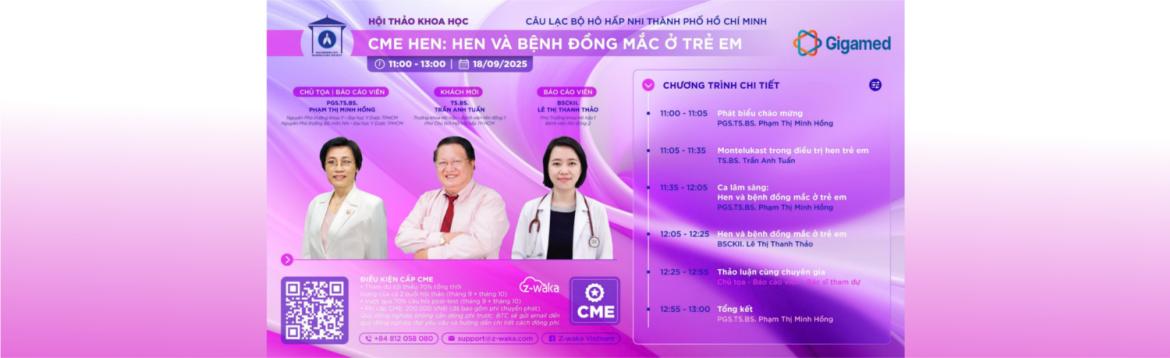 [1.5 GIỜ CME] HỘI THẢO TRỰC TUYẾN “CME HEN: HEN VÀ BỆNH ĐỒNG MẮC Ở TRẺ EM” – CHUỖI CHƯƠNG TRÌNH CÂU LẠC BỘ HÔ HẤP NHI THÁNG 9 & 10/2025